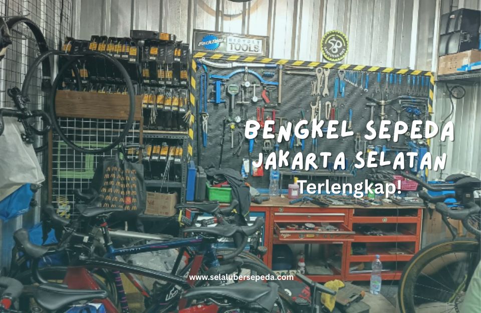 Selalu Bersepeda - Bengkel Sepeda Jakarta Selatan Terlengkap